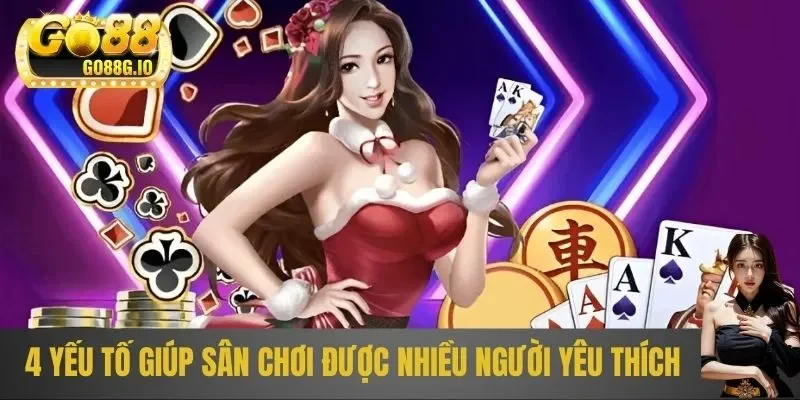 4 yếu tố giúp sân chơi nhận về hàng triệu lượt yêu thích