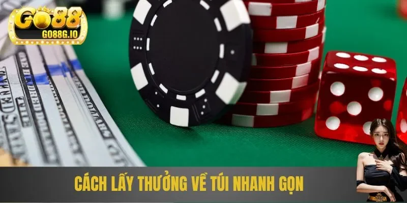 Cách lấy thưởng về túi nhanh gọn