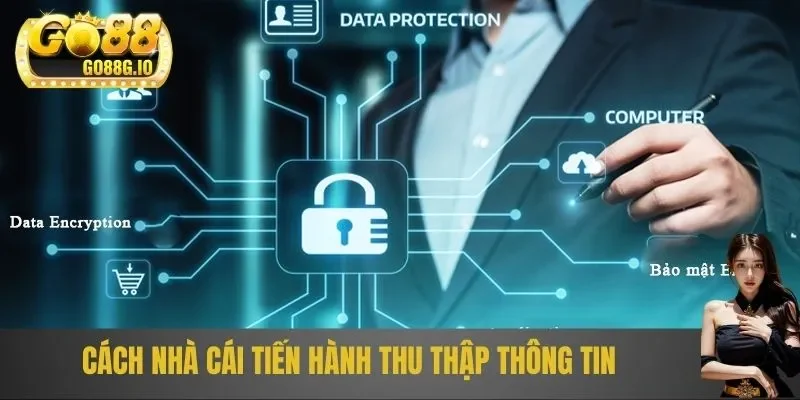 Cách nhà cái tiến hành thu thập thông tin bảo mật