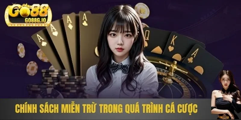 Chính sách miễn trừ trong quá trình cá cược