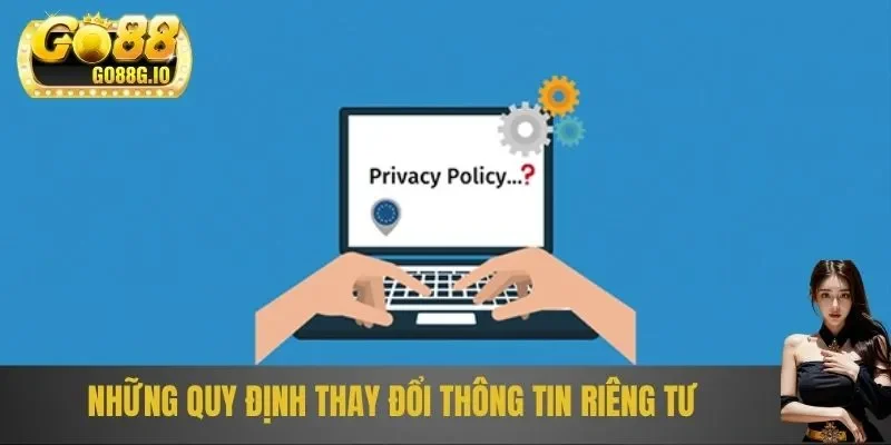 Những quy định về thay đổi thông tin riêng tư